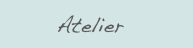Atelier